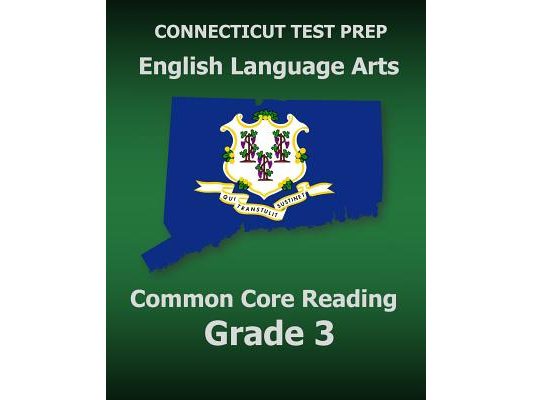 CONNECTICUT TEST PREP English Language Arts Common Core Reading Grade 3: Covers the Reading Sections of the Smarter Balanced (SBAC) Assessments