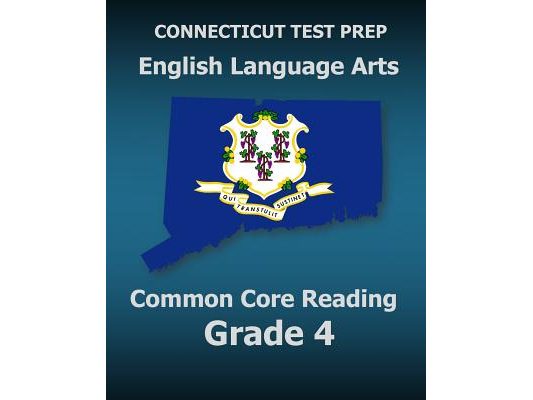 CONNECTICUT TEST PREP English Language Arts Common Core Reading Grade 4: Covers the Reading Sections of the Smarter Balanced (SBAC) Assessments
