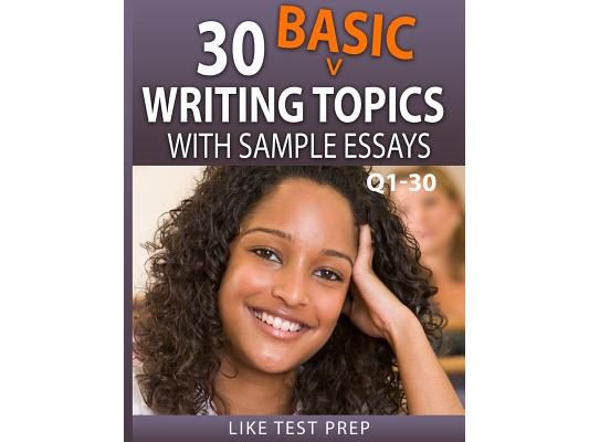 30 Basic Writing Topics with Sample Essays Q1-30: 120 Basic Writing Topics 30 Day Pack 1