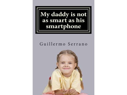 My daddy is not as smart as his smartphone