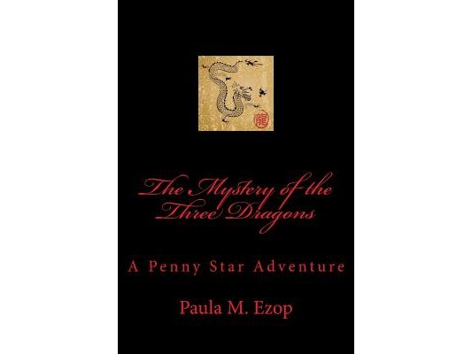 The Mystery of the Three Dragons: A Penny Star Adventure