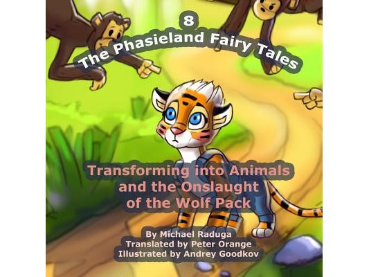 The Phasieland Fairy Tales - 8: Transforming into Animals and the Onslaught of the Wolf Pack