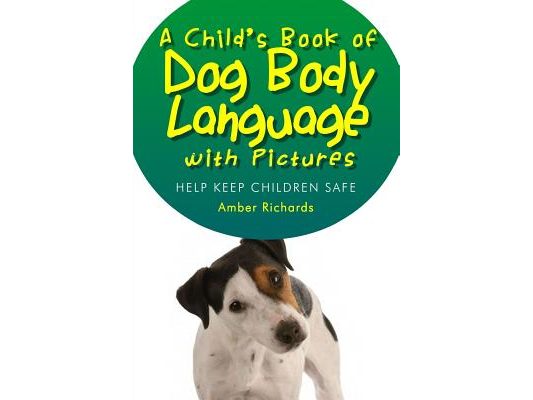 A Child's Book of Dog Body Language with Pictures: Help Keep Children Safe