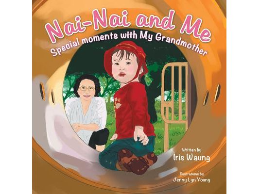 Nai-Nai and Me: Special moments with My Grandmother
