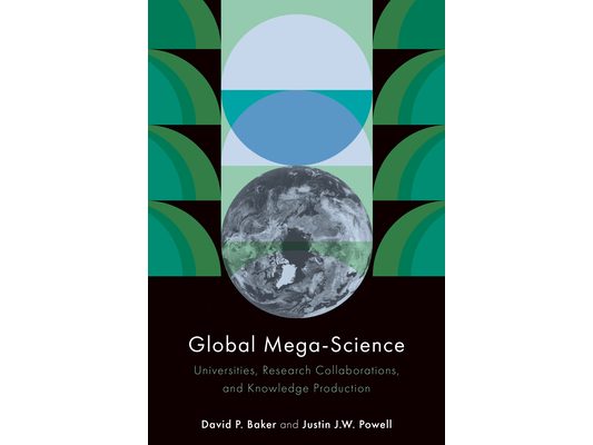 Global Mega-Science: Universities, Research Collaborations, and Knowledge Production
