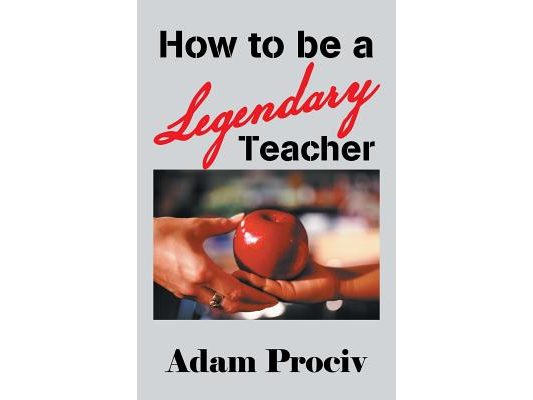 How to Be a Legendary Teacher