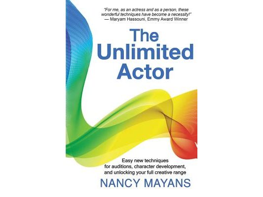 The Unlimited Actor: Easy, new techniques for auditions, character development, and unlocking your full creative range