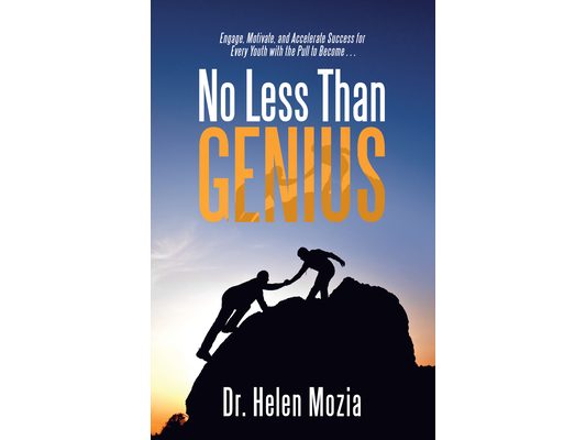 No Less Than Genius: Engage, Motivate, and Accelerate Success for Every Youth with the Pull to Become . . .