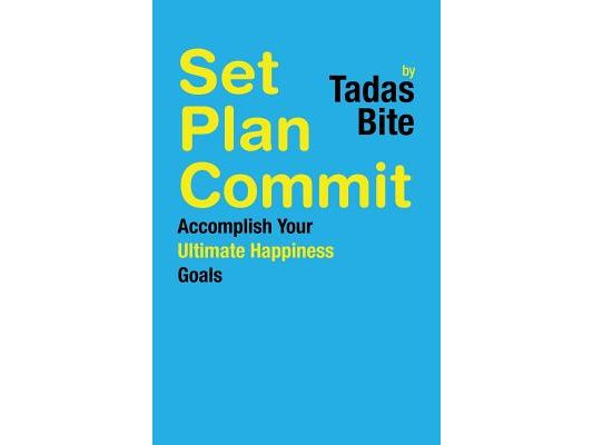 Set Plan Commit: Accomplish Your Ultimate Happiness Goals