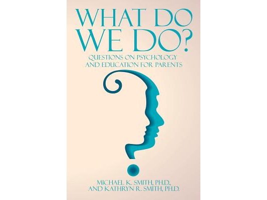 What Do We Do?: Questions on Psychology and Education for Parents
