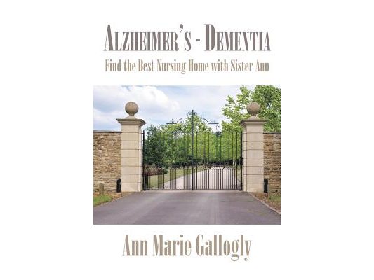 Alzheimer's - Dementia: Find the Best Nursing Home with Sister Ann