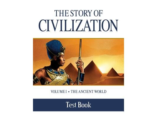 The Story of Civilization Test Book: Volume I - The Ancient World