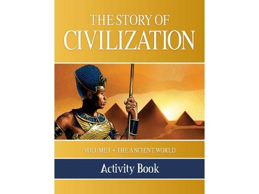 The Story of Civilization Activity Book: Volume I - The Ancient World