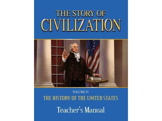 The Story of Civilization: Vol. 4 - The History of the United States One Nation Under God Teacher's Manual