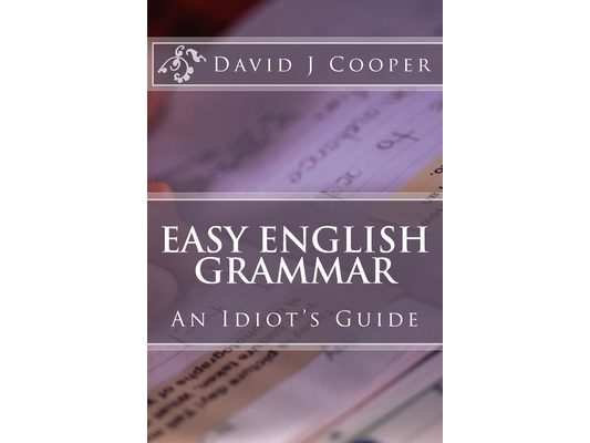 Easy English Grammar: An Idiot's Guide