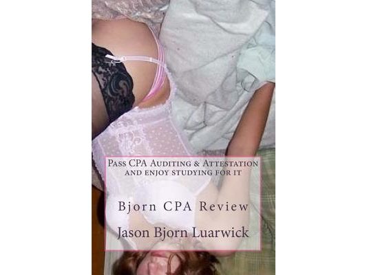 Bjorn CPA Review: Pass Cpa's Audit & Attestation and Enjoy Studying for It: Newly Developed Psychological and Subconscious Mind Work App