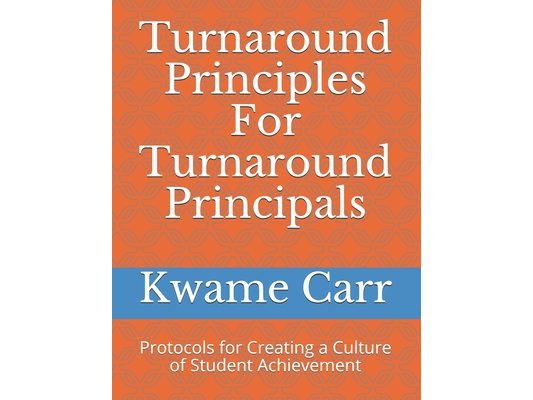Turnaround Principles For Turnaround Principals: Protocols for Creating a Culture of Student Achievement