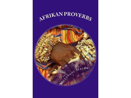 Afrikan Proverbs: Embrace the Afrikan culture
