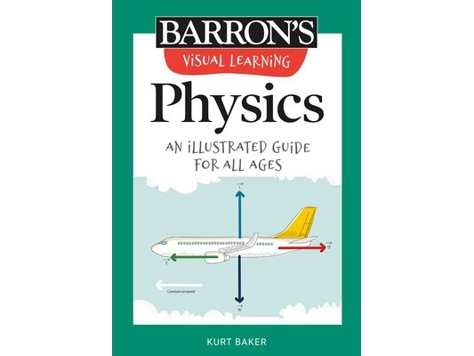 Visual Learning: Physics: An Illustrated Guide for All Ages