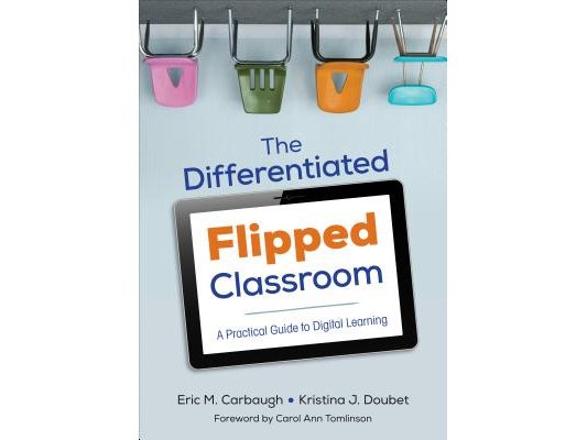 The Differentiated Flipped Classroom: A Practical Guide to Digital Learning