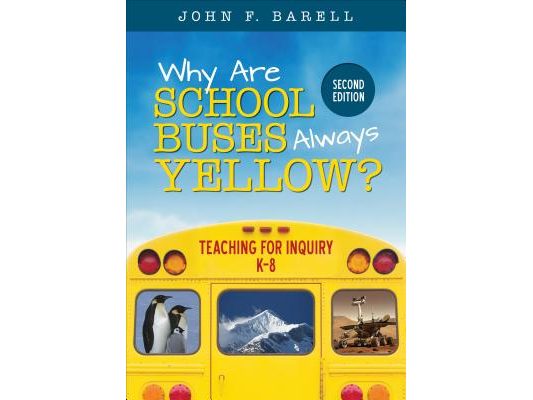 Why Are School Buses Always Yellow?: Teaching for Inquiry, K-8