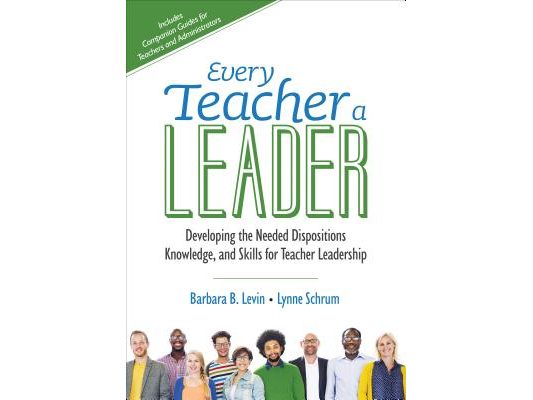 Every Teacher a Leader: Developing the Needed Dispositions, Knowledge, and Skills for Teacher Leadership