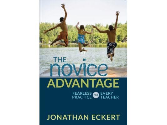 The Novice Advantage: Fearless Practice for Every Teacher