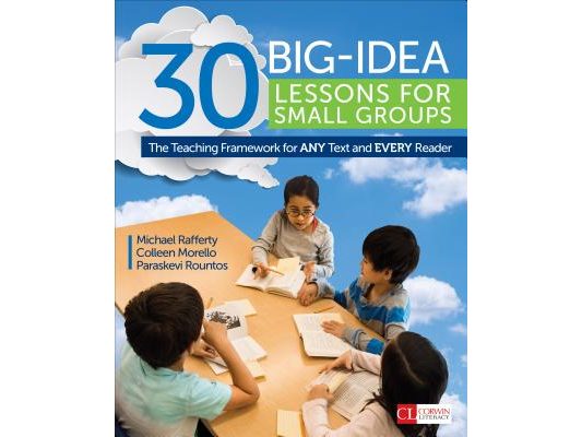30 Big-Idea Lessons for Small Groups: The Teaching Framework for ANY Text and EVERY Reader
