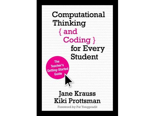 Computational Thinking and Coding for Every Student: The Teacher's Getting-Started Guide