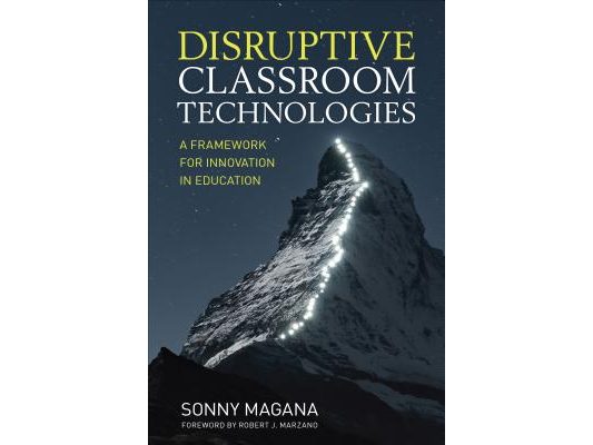Disruptive Classroom Technologies: A Framework for Innovation in Education