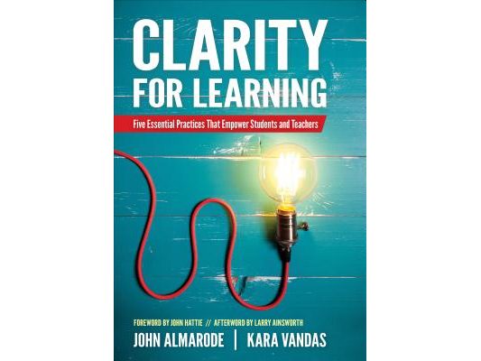 Clarity for Learning: Five Essential Practices That Empower Students and Teachers