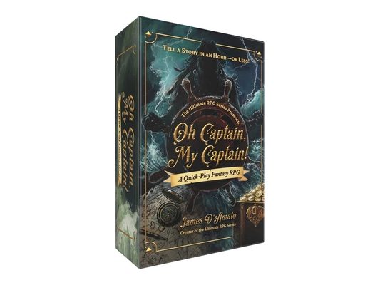 The Ultimate RPG Series Presents: Oh Captain, My Captain!: A Quick-Play Fantasy RPG