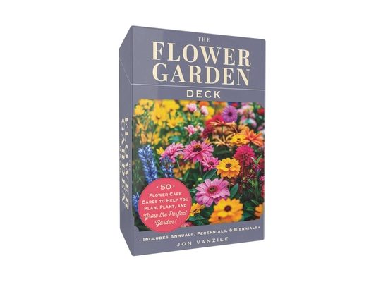 The Flower Garden Deck: 50 Flower Care Cards to Help You Plan, Plant, and Grow the Perfect Garden!