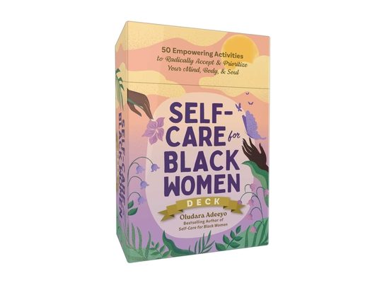 Self-Care for Black Women Deck: 50 Empowering Activities to Radically Accept & Prioritize Your Mind, Body, & Soul