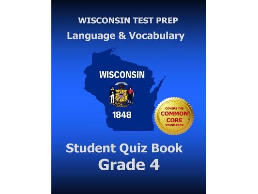 WISCONSIN TEST PREP Language & Vocabulary Student Quiz Book Grade 4: Covers the Common Core State Standards