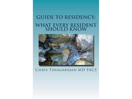 Guide to Residency: What no one is going to tell you but everyone expects you to know