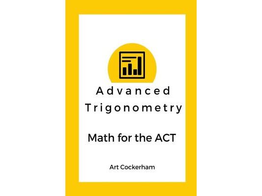 Advanced Trigonometry: Math for the ACT