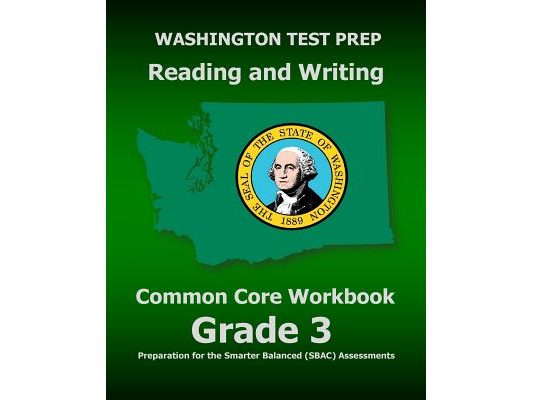 WASHINGTON TEST PREP Reading and Writing Common Core Workbook Grade 3: Preparation for the Smarter Balanced (SBAC) Assessments