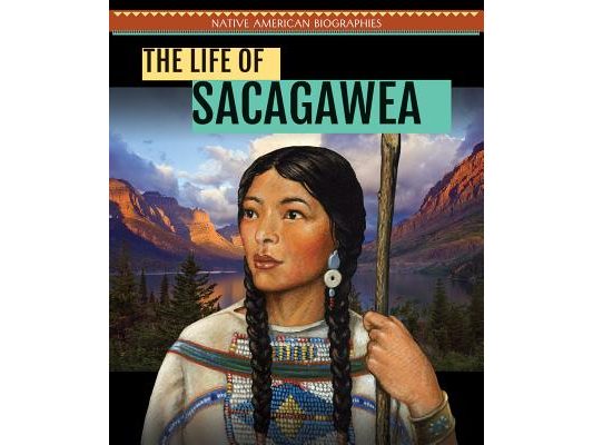 The Life of Sacagawea
