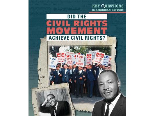 Did the Civil Rights Movement Achieve Civil Rights?