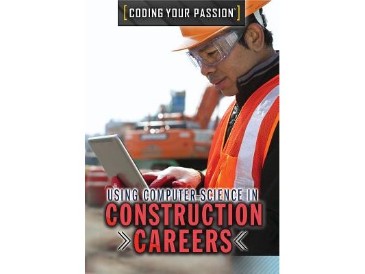 Using Computer Science in Construction Careers