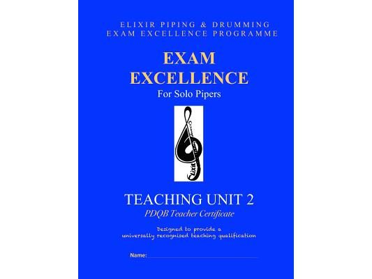 Exam Excellence for Solo Pipers: Teaching Unit 2: PDQB Teacher Certificate