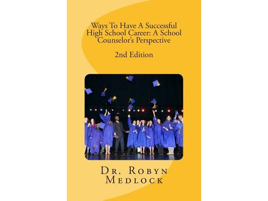 Ways To Have A Successful High School Career: A School Counselor's Perspective