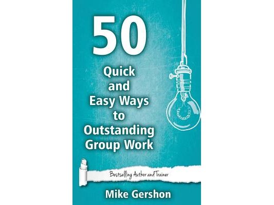 50 Quick and Easy Ways to Outstanding Group Work