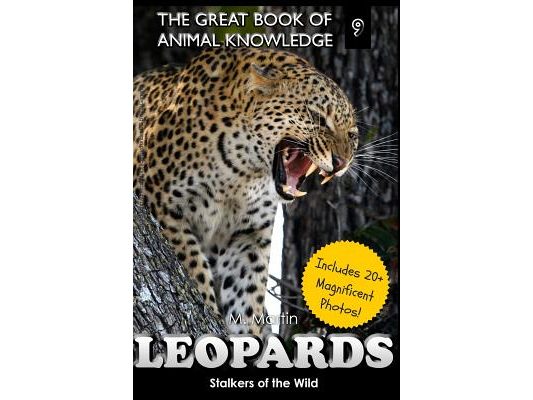 Leopards: Stalkers of the Wild (includes 20+ magnificent photos!)