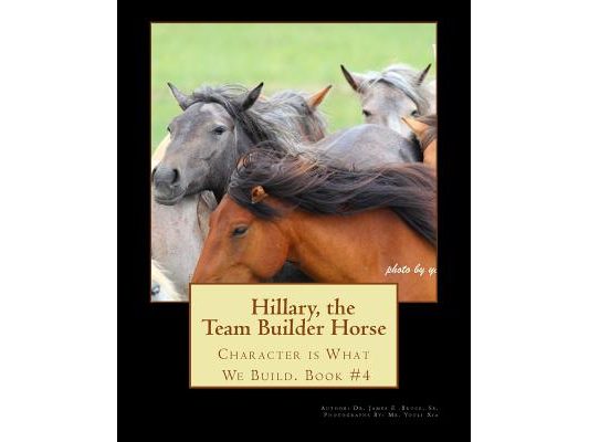 Hillary the Team Builder Horse: Character is What We Build