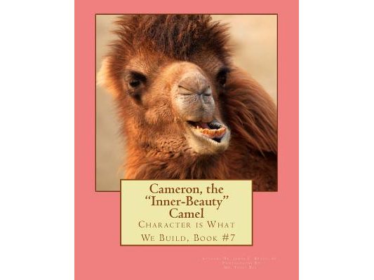 Cameron, the Inner-Beauty Camel: Character is What We Build, Book #7