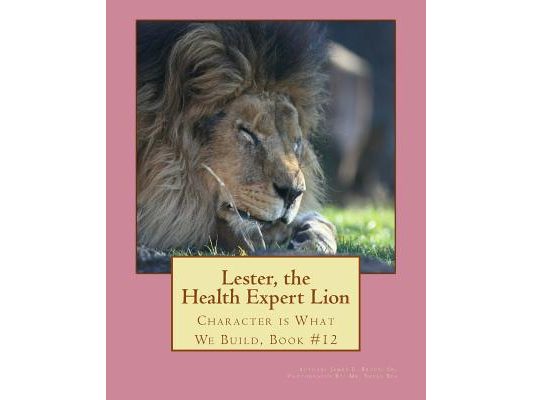 Lester, the Health Expert Lion: Character is What We Build, Book #12