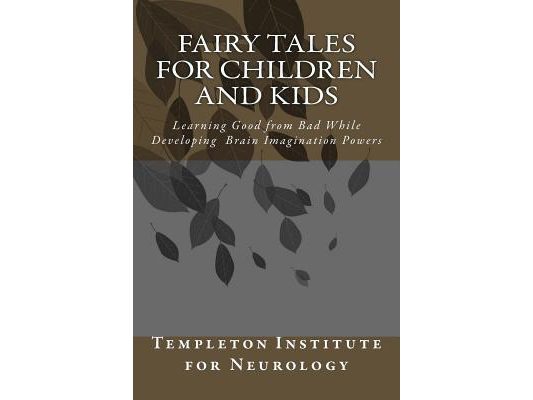 Fairy Tales for Children and Kids: Learning Good from Bad While Developing Brain Imagination Powers