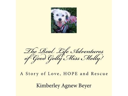 The Real Life Adventures of Good Golly Miss Molly!: A Story of Love, HOPE and Rescue